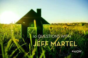 Ten Questions with Jeff Martel #10QW