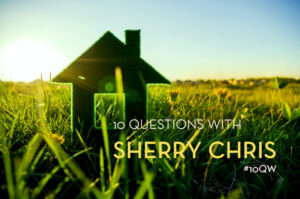 10QW with Sherry Chris