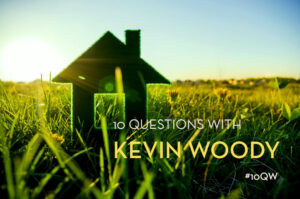 Ten Question with Kevin Woody #10QW