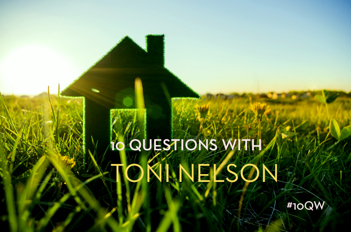 Ten Questions With Toni Nelson - Clean Slate - bhgrealestateblog.com