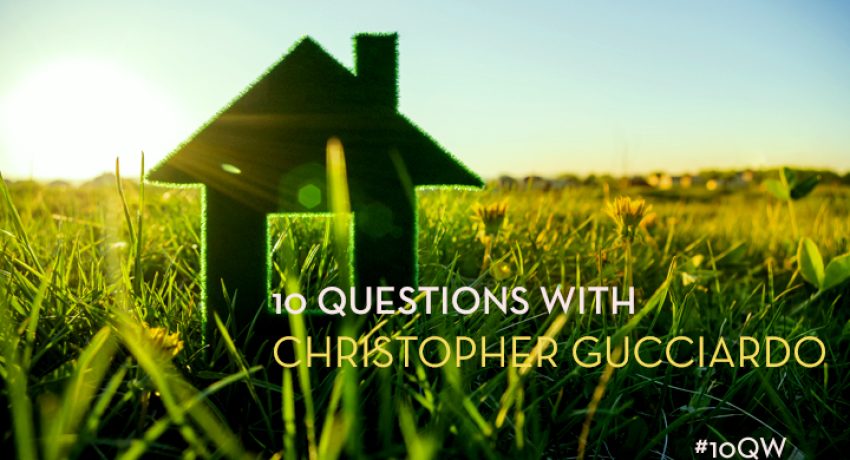 Ten Questions With Christopher Gucciardo - Clean Slate - bhgrealestateblog.com