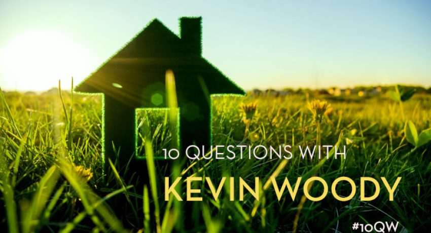 Ten Question with Kevin Woody #10QW