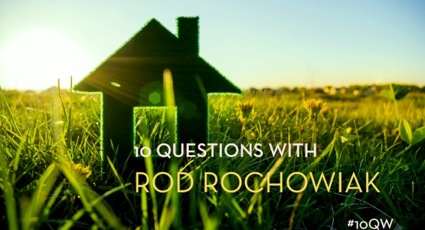Ten Questions With Rod Rochowiak - Clean Slate - bhgrealestateblog.com