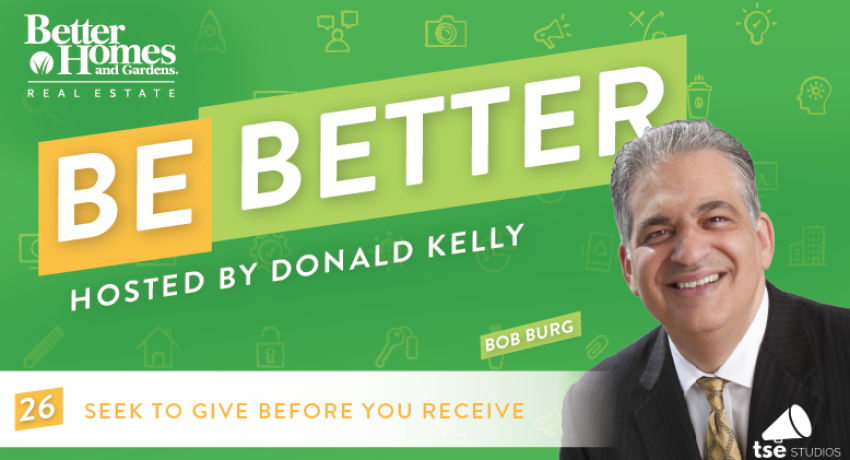 Bob Burg on the BHGRE Be Better Podcast